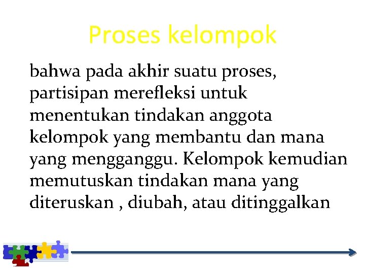 Proses kelompok bahwa pada akhir suatu proses, partisipan merefleksi untuk menentukan tindakan anggota kelompok