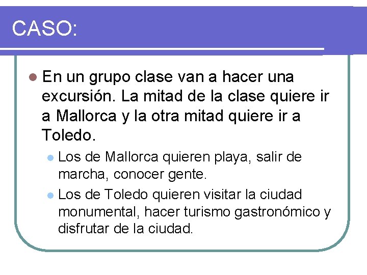 CASO: l En un grupo clase van a hacer una excursión. La mitad de