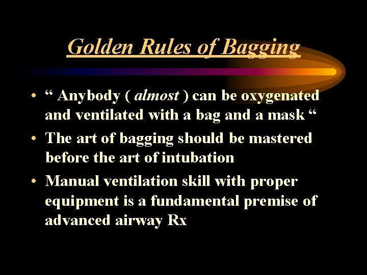Golden Rules of Bagging • “ Anybody ( almost ) can be oxygenated and