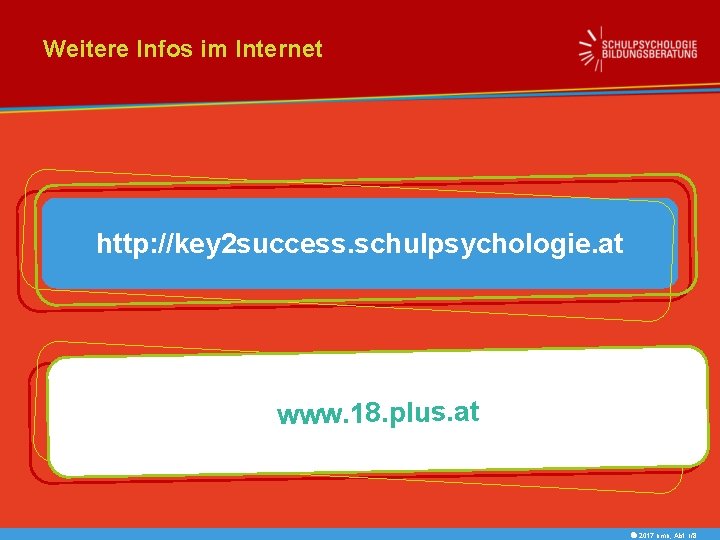 Weitere Infos im Internet http: //key 2 success. schulpsychologie. at www. 18. plus. at