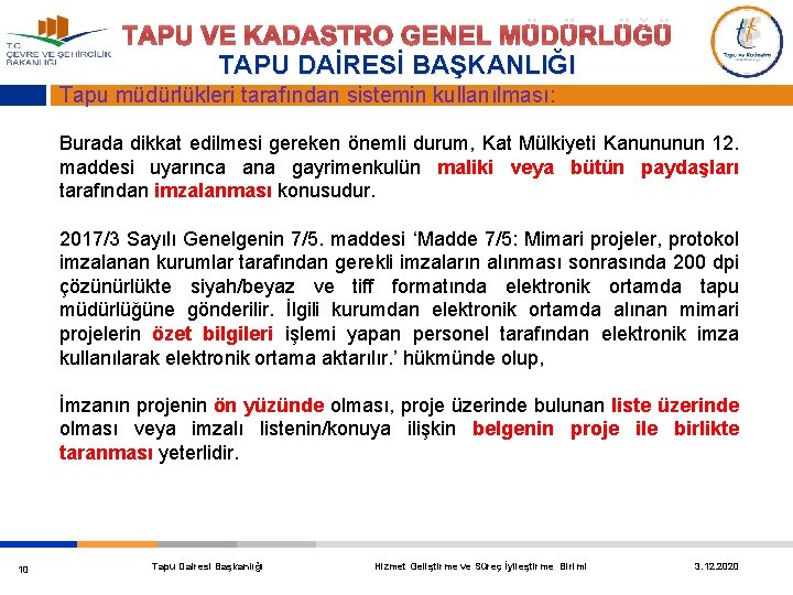 TAPU VE KADASTRO GENEL MÜDÜRLÜĞÜ TAPU DAİRESİ BAŞKANLIĞI Tapu müdürlükleri tarafından sistemin kullanılması: Burada