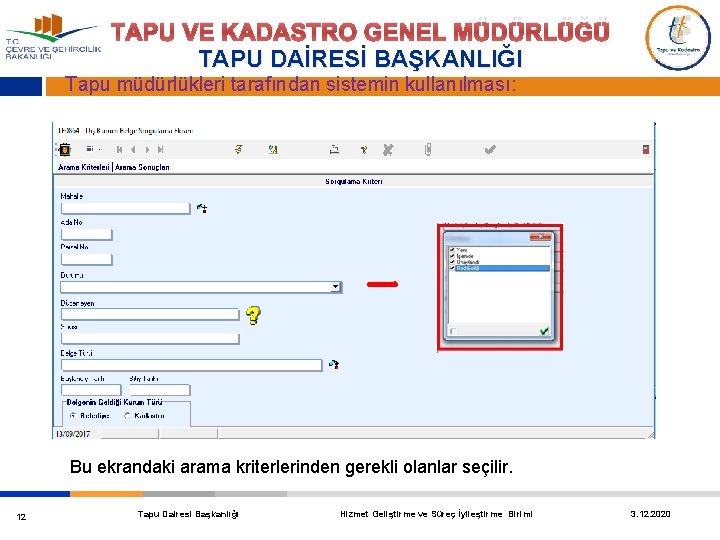 TAPU VE KADASTRO GENEL MÜDÜRLÜĞÜ TAPU DAİRESİ BAŞKANLIĞI Tapu müdürlükleri tarafından sistemin kullanılması: Bu