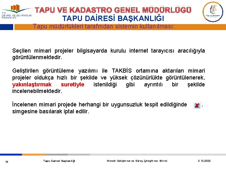 TAPU VE KADASTRO GENEL MÜDÜRLÜĞÜ TAPU DAİRESİ BAŞKANLIĞI Tapu müdürlükleri tarafından sistemin kullanılması: Seçilen