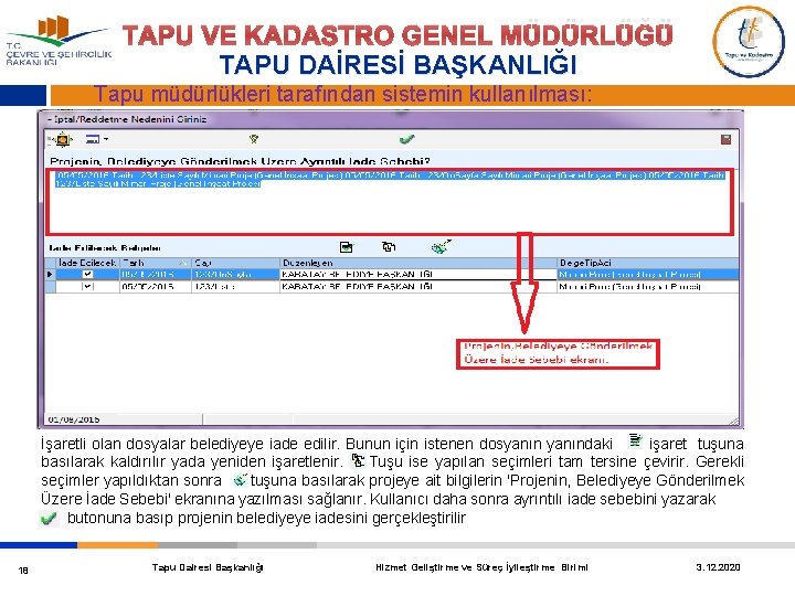 TAPU VE KADASTRO GENEL MÜDÜRLÜĞÜ TAPU DAİRESİ BAŞKANLIĞI Tapu müdürlükleri tarafından sistemin kullanılması: İşaretli