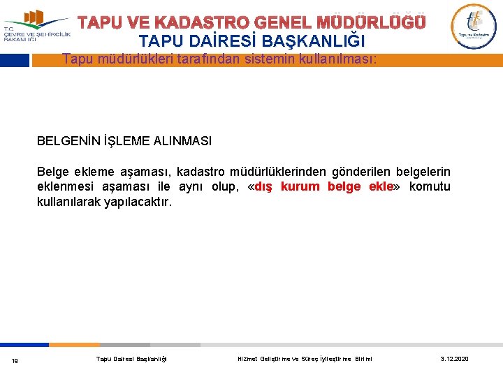 TAPU VE KADASTRO GENEL MÜDÜRLÜĞÜ TAPU DAİRESİ BAŞKANLIĞI Tapu müdürlükleri tarafından sistemin kullanılması: BELGENİN