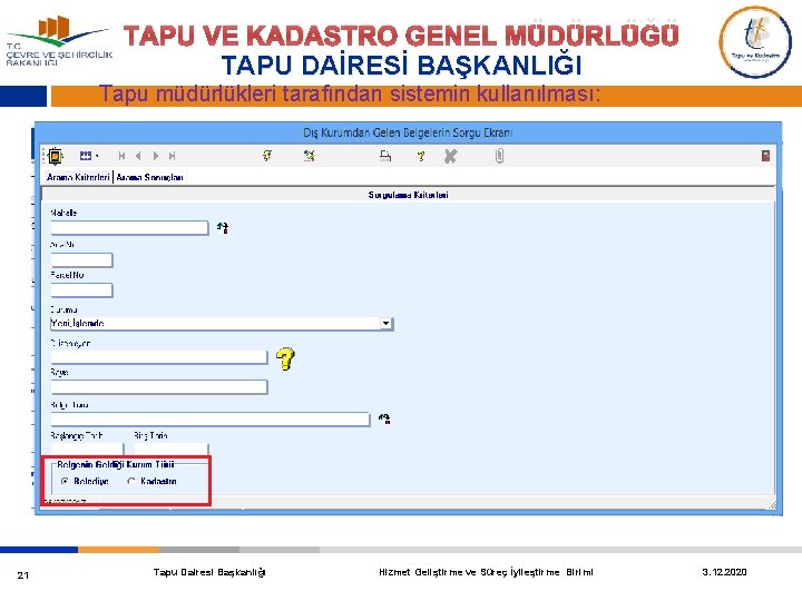 TAPU VE KADASTRO GENEL MÜDÜRLÜĞÜ TAPU DAİRESİ BAŞKANLIĞI Tapu müdürlükleri tarafından sistemin kullanılması: 21