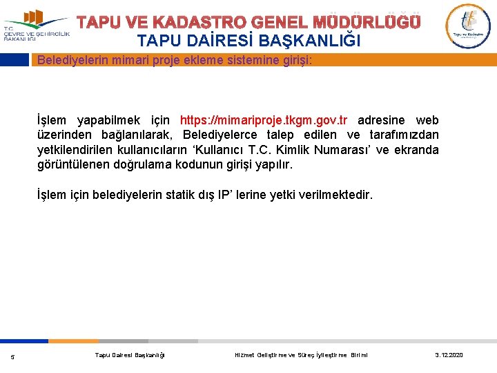 TAPU VE KADASTRO GENEL MÜDÜRLÜĞÜ TAPU DAİRESİ BAŞKANLIĞI Belediyelerin mimari proje ekleme sistemine girişi: