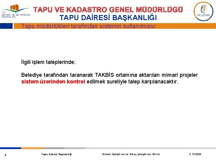 TAPU VE KADASTRO GENEL MÜDÜRLÜĞÜ TAPU DAİRESİ BAŞKANLIĞI Tapu müdürlükleri tarafından sistemin kullanılması: İlgili