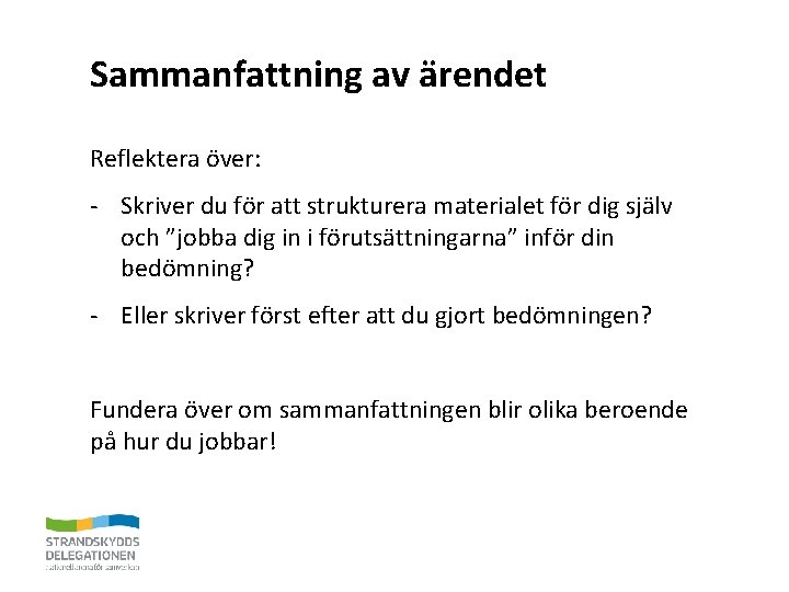 Sammanfattning av ärendet Reflektera över: - Skriver du för att strukturera materialet för dig
