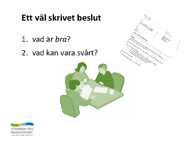 Ett väl skrivet beslut 1. vad är bra? 2. vad kan vara svårt? 