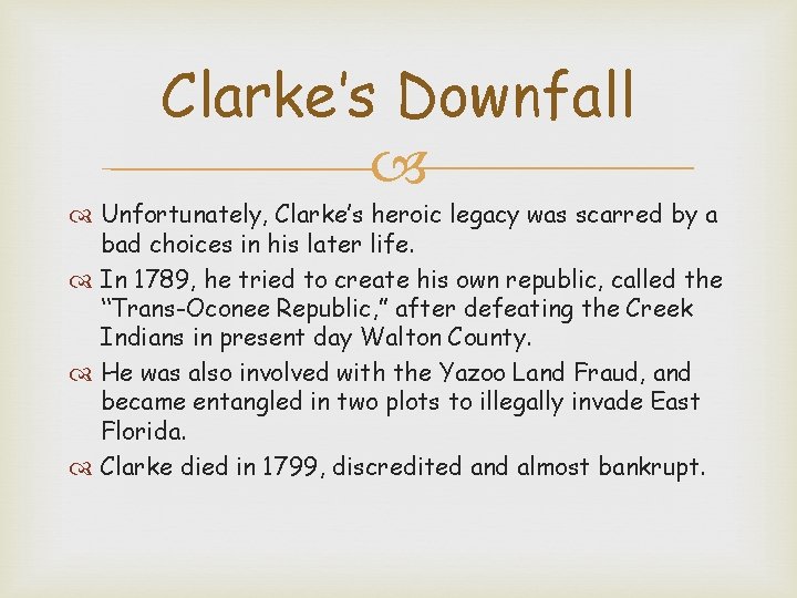 Clarke’s Downfall Unfortunately, Clarke’s heroic legacy was scarred by a bad choices in his