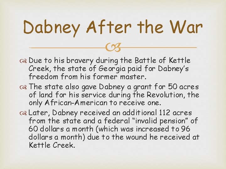 Dabney After the War Due to his bravery during the Battle of Kettle Creek,