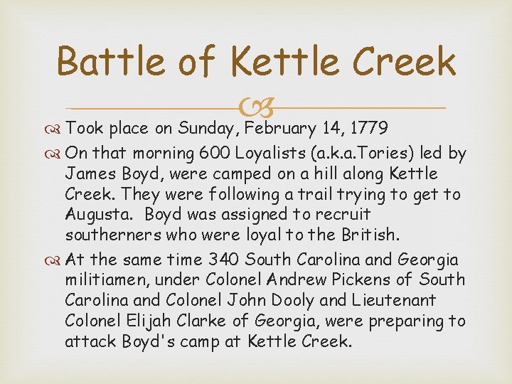 Battle of Kettle Creek Took place on Sunday, February 14, 1779 On that morning