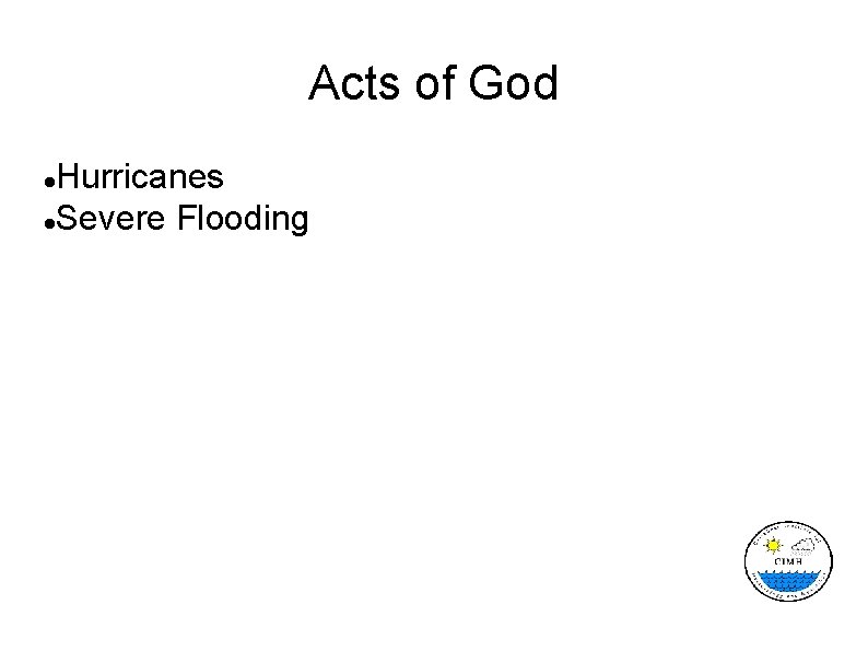 Acts of God Hurricanes Severe Flooding 
