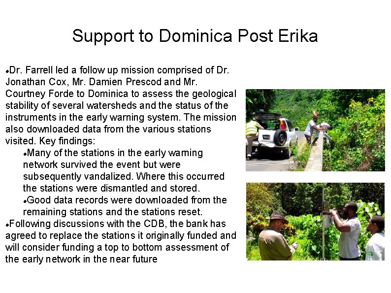 Support to Dominica Post Erika Dr. Farrell led a follow up mission comprised of