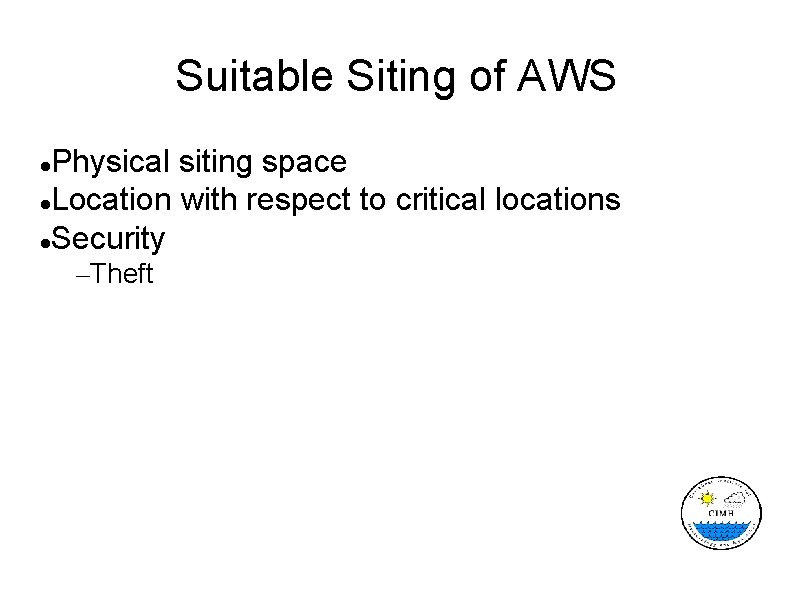 Suitable Siting of AWS Physical siting space Location with respect to critical locations Security