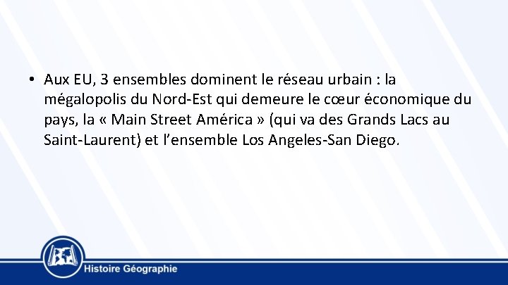  • Aux EU, 3 ensembles dominent le re seau urbain : la me