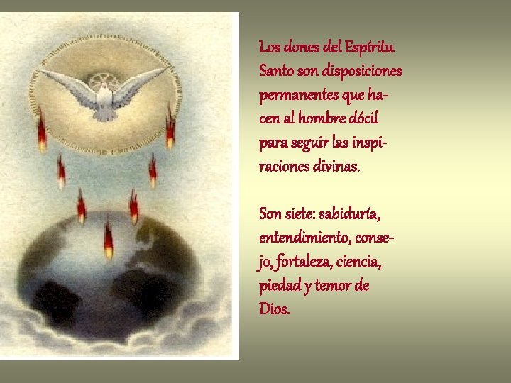 Los dones del Espíritu Santo son disposiciones permanentes que hacen al hombre dócil para