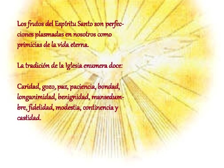 Los frutos del Espíritu Santo son perfecciones plasmadas en nosotros como primicias de la