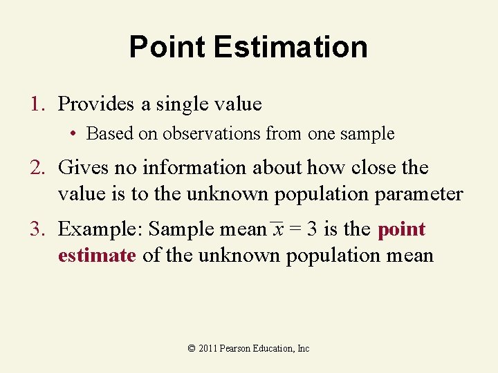 Point Estimation 1. Provides a single value • Based on observations from one sample