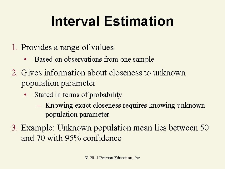 Interval Estimation 1. Provides a range of values • Based on observations from one