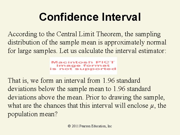 Confidence Interval According to the Central Limit Theorem, the sampling distribution of the sample