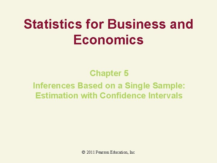 Statistics for Business and Economics Chapter 5 Inferences Based on a Single Sample: Estimation