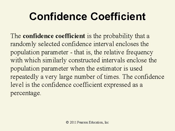 Confidence Coefficient The confidence coefficient is the probability that a randomly selected confidence interval