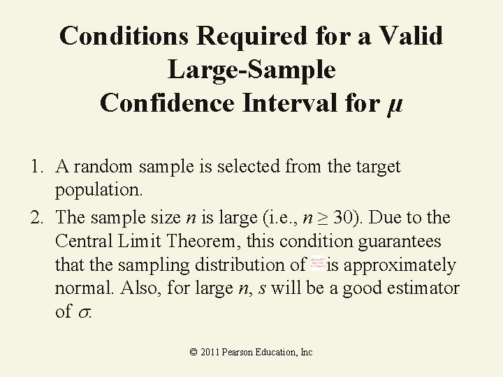 Conditions Required for a Valid Large-Sample Confidence Interval for µ 1. A random sample