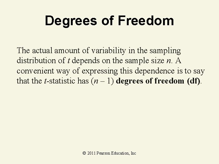 Degrees of Freedom The actual amount of variability in the sampling distribution of t