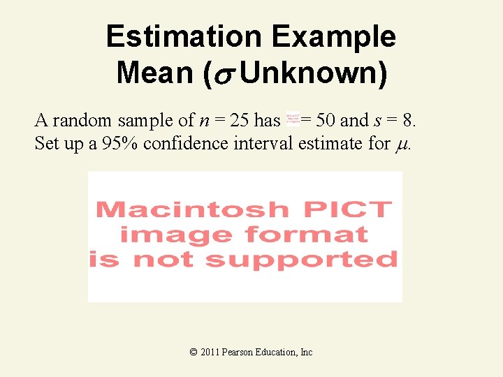 Estimation Example Mean ( Unknown) A random sample of n = 25 has =