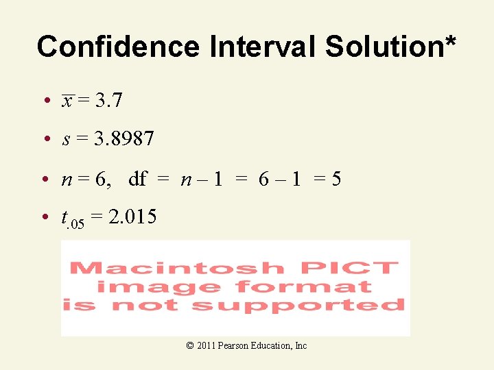 Confidence Interval Solution* • x = 3. 7 • s = 3. 8987 •