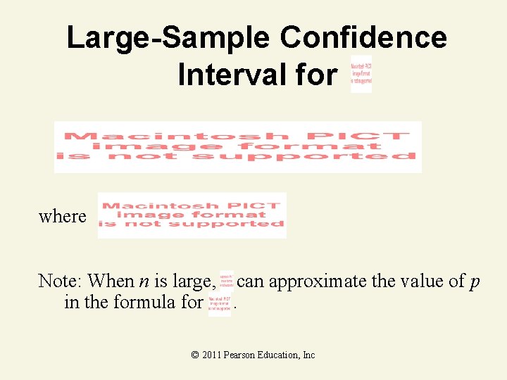 Large-Sample Confidence Interval for where Note: When n is large, can approximate the value