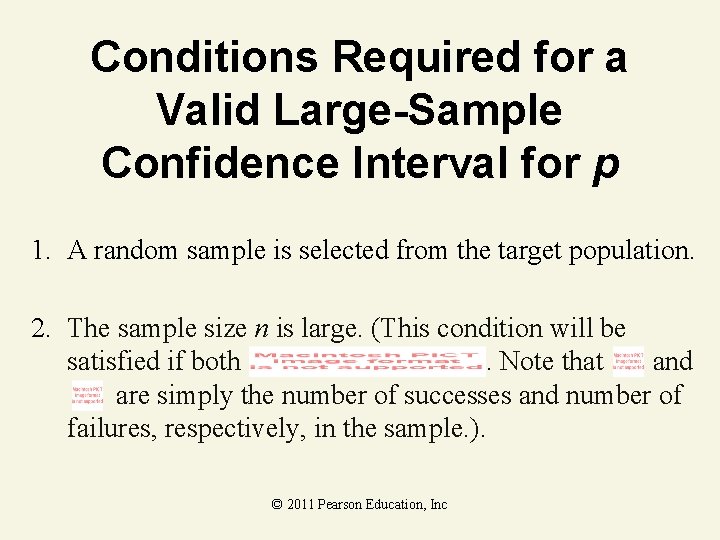 Conditions Required for a Valid Large-Sample Confidence Interval for p 1. A random sample