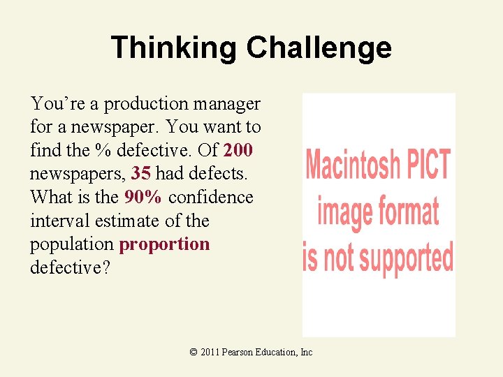 Thinking Challenge You’re a production manager for a newspaper. You want to find the