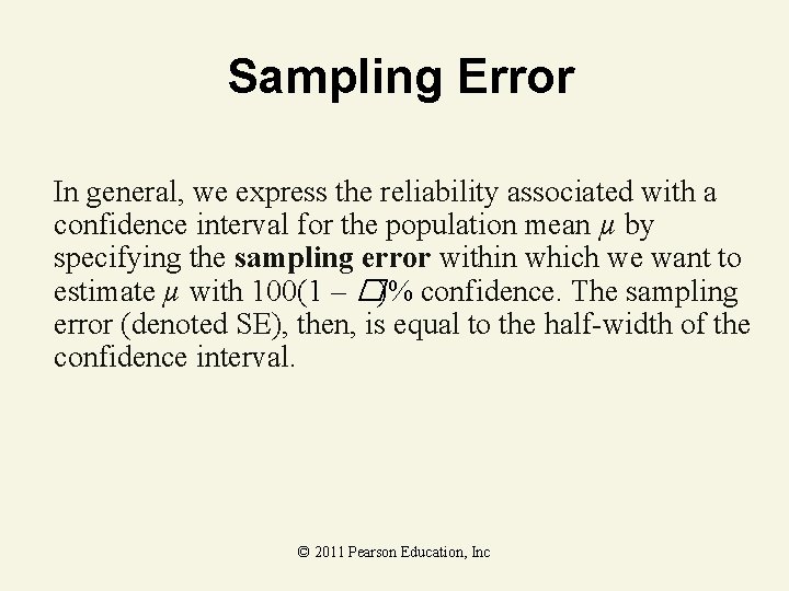 Sampling Error In general, we express the reliability associated with a confidence interval for