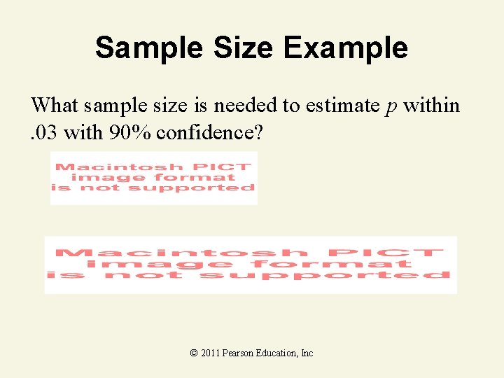Sample Size Example What sample size is needed to estimate p within. 03 with
