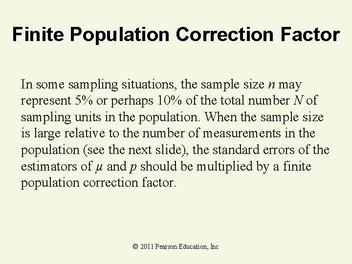 Finite Population Correction Factor In some sampling situations, the sample size n may represent