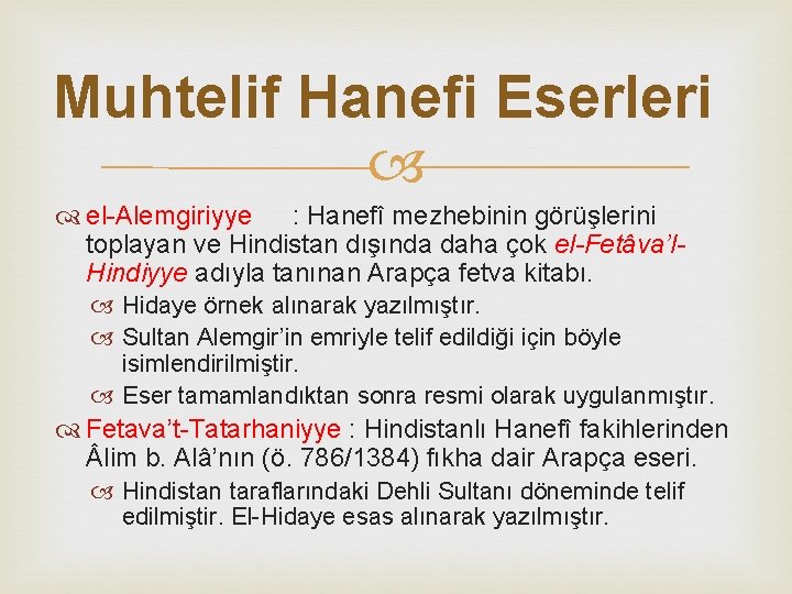 Muhtelif Hanefi Eserleri el-Alemgiriyye : Hanefî mezhebinin görüşlerini toplayan ve Hindistan dışında daha çok