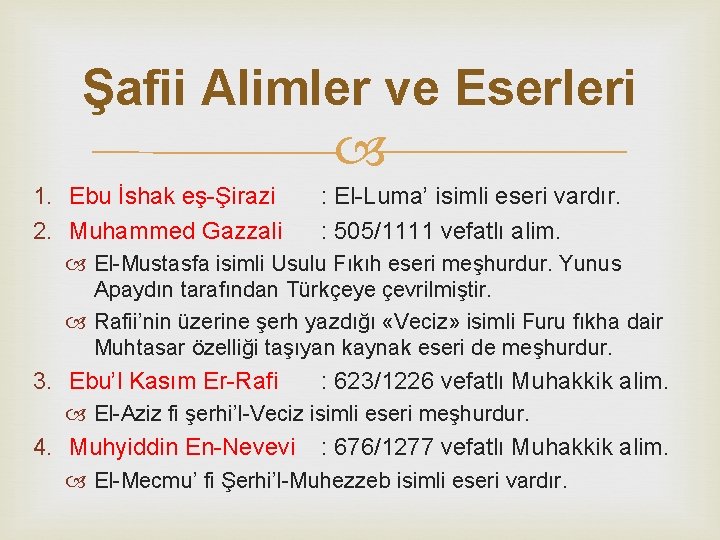 Şafii Alimler ve Eserleri 1. Ebu İshak eş-Şirazi 2. Muhammed Gazzali : El-Luma’ isimli