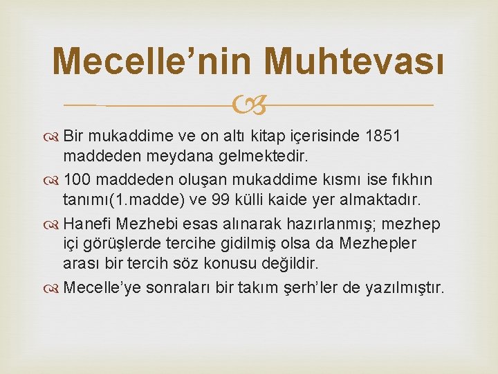 Mecelle’nin Muhtevası Bir mukaddime ve on altı kitap içerisinde 1851 maddeden meydana gelmektedir. 100