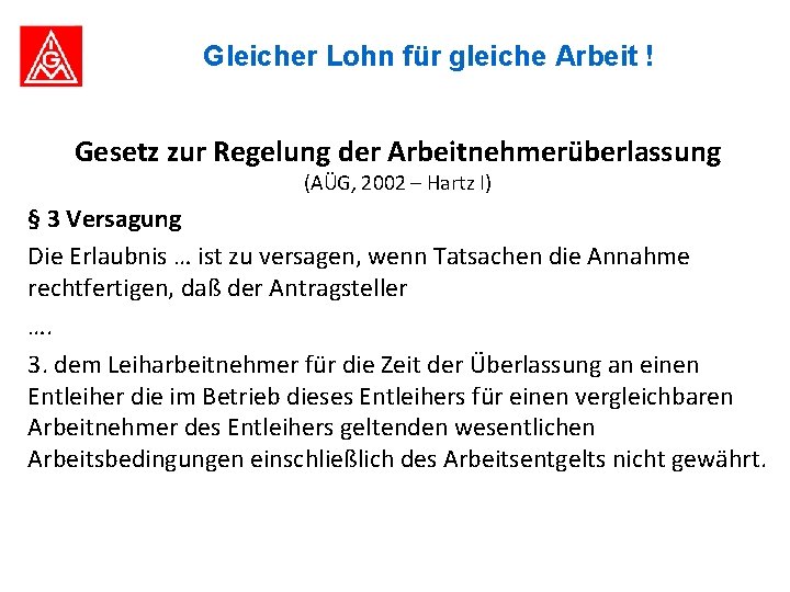 Gleicher Lohn für gleiche Arbeit ! Gesetz zur Regelung der Arbeitnehmerüberlassung (AÜG, 2002 –