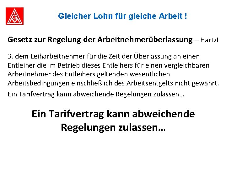 Gleicher Lohn für gleiche Arbeit ! Gesetz zur Regelung der Arbeitnehmerüberlassung – Hartz. I