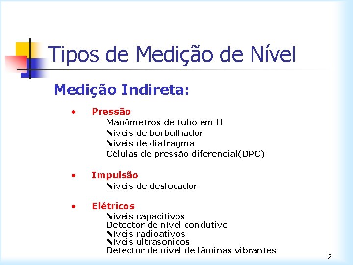 Tipos de Medição de Nível Medição Indireta: • Pressão Manômetros de tubo em U