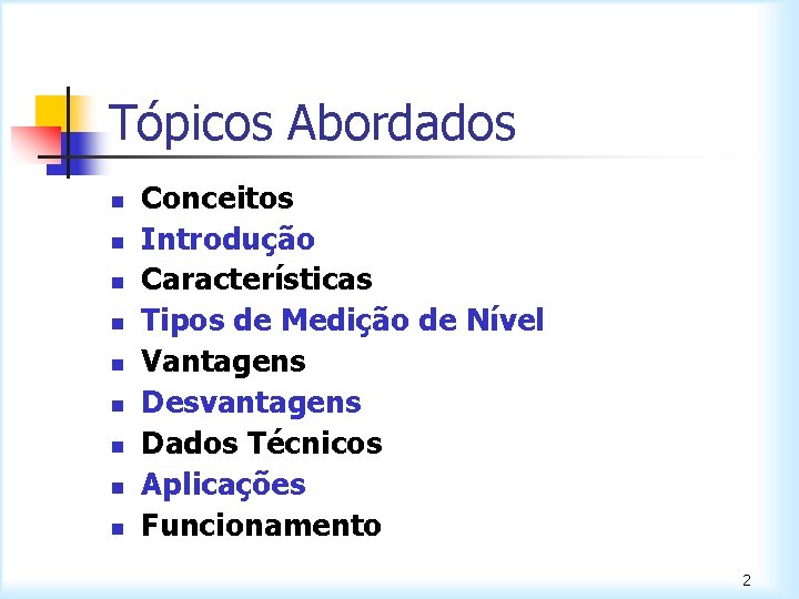 Tópicos Abordados n n n n n Conceitos Introdução Características Tipos de Medição de