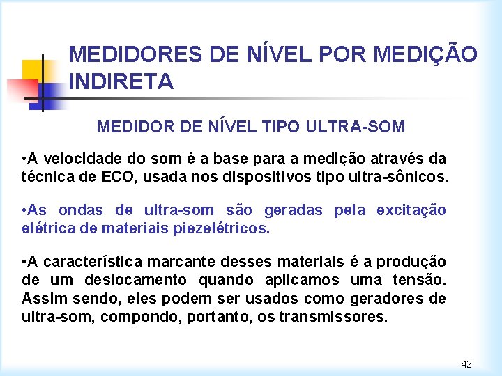 MEDIDORES DE NÍVEL POR MEDIÇÃO INDIRETA MEDIDOR DE NÍVEL TIPO ULTRA-SOM • A velocidade