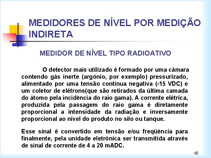 MEDIDORES DE NÍVEL POR MEDIÇÃO INDIRETA MEDIDOR DE NÍVEL TIPO RADIOATIVO O detector mais