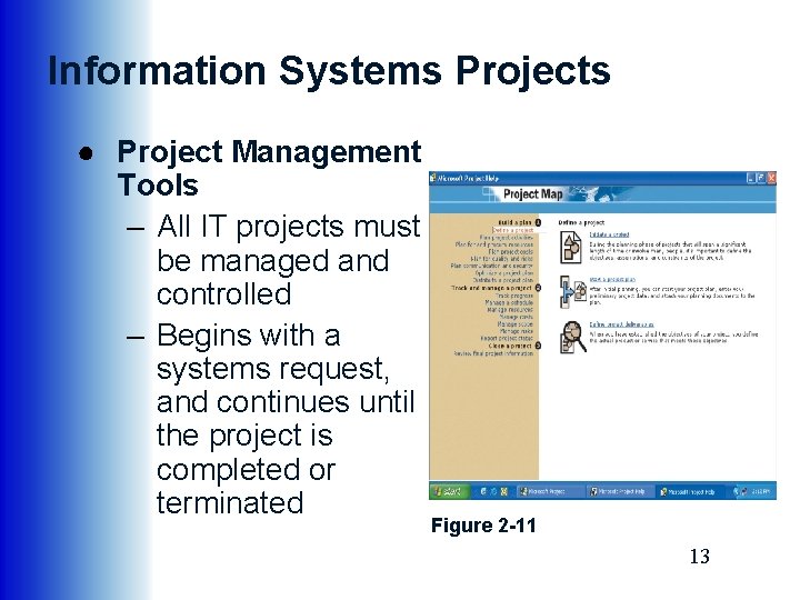 Information Systems Projects ● Project Management Tools – All IT projects must be managed