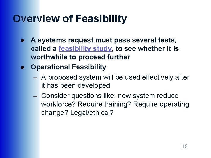 Overview of Feasibility ● A systems request must pass several tests, called a feasibility