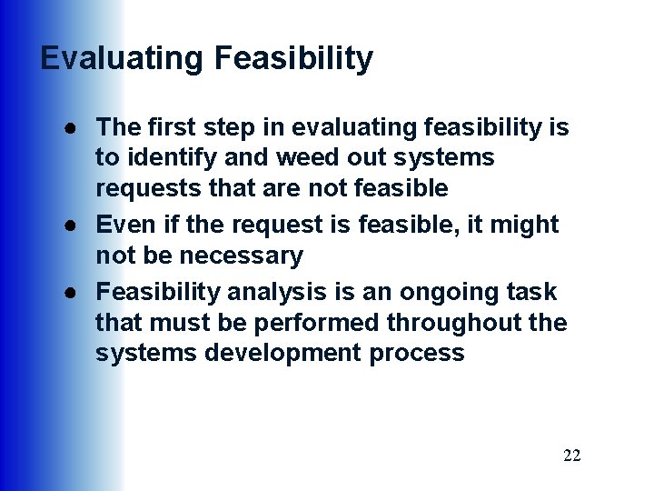 Evaluating Feasibility ● The first step in evaluating feasibility is to identify and weed